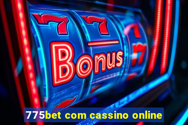 775bet com cassino online